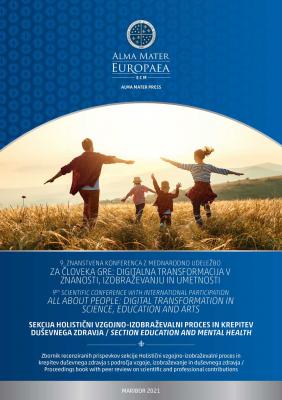 Naslovnica za 9. ZNANSTVENA KONFERENCA Z MEDNARODNO UDELEŽBO Za človeka gre: Digitalna transformacija v znanosti, izobraževanju in umetnosti: SEKCIJA HOLISTIČNI VZGOJNO-IZOBRAŽEVALNI PROCES IN KREPITEV DUŠEVNEGA ZDRAVJA