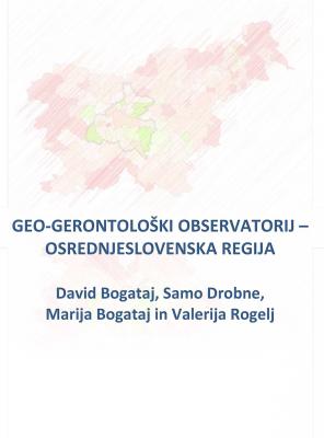 Naslovnica za Geo-gerontološki observatorij: Osrednjeslovenska regija